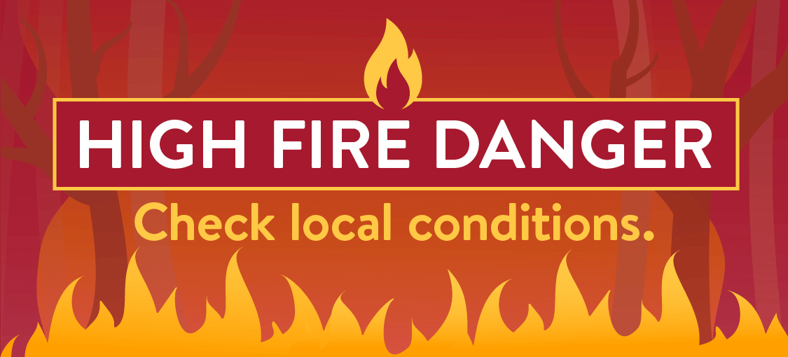 High fire danger - check local conditions